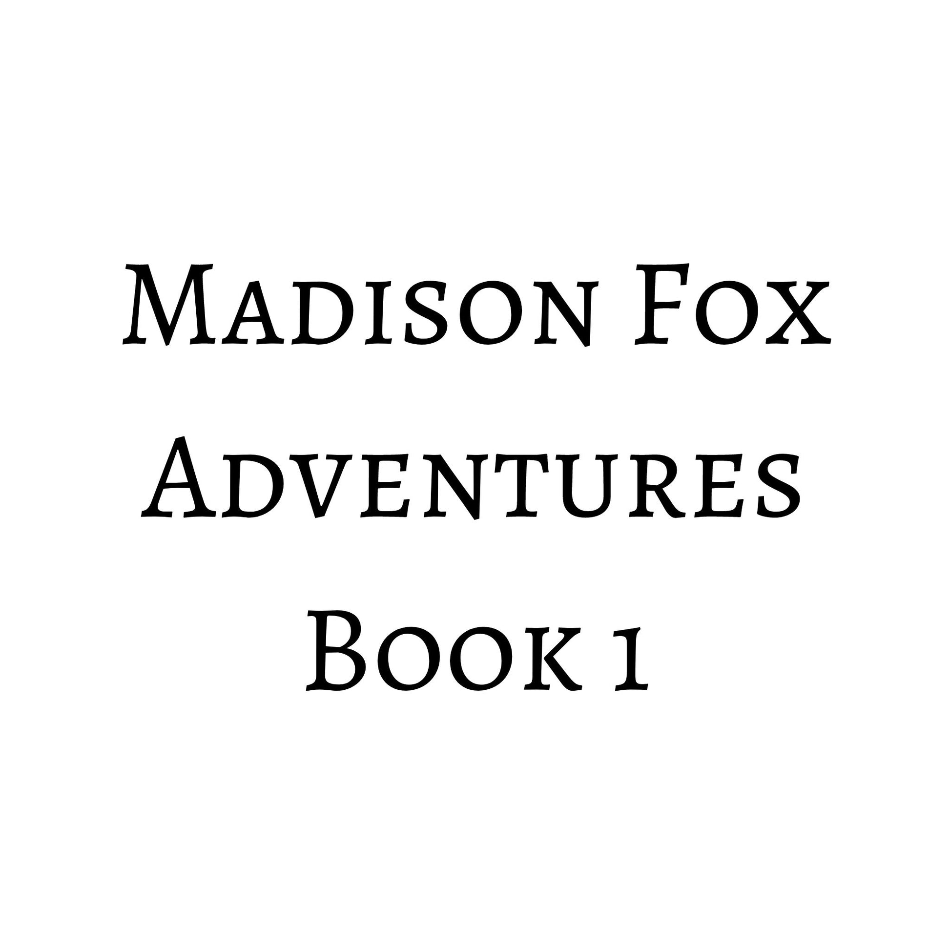 Madison Fox Adventures Book 1