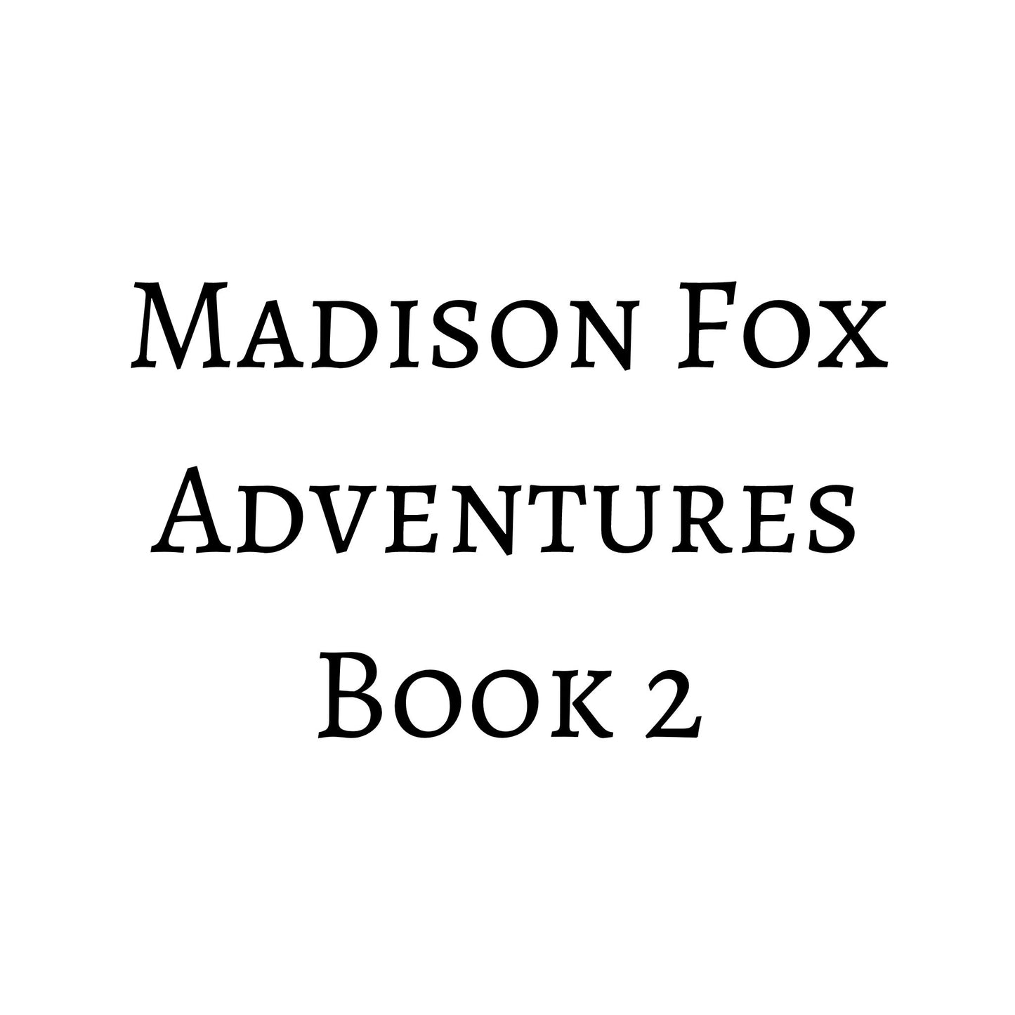 Madison Fox Adventures Book 2